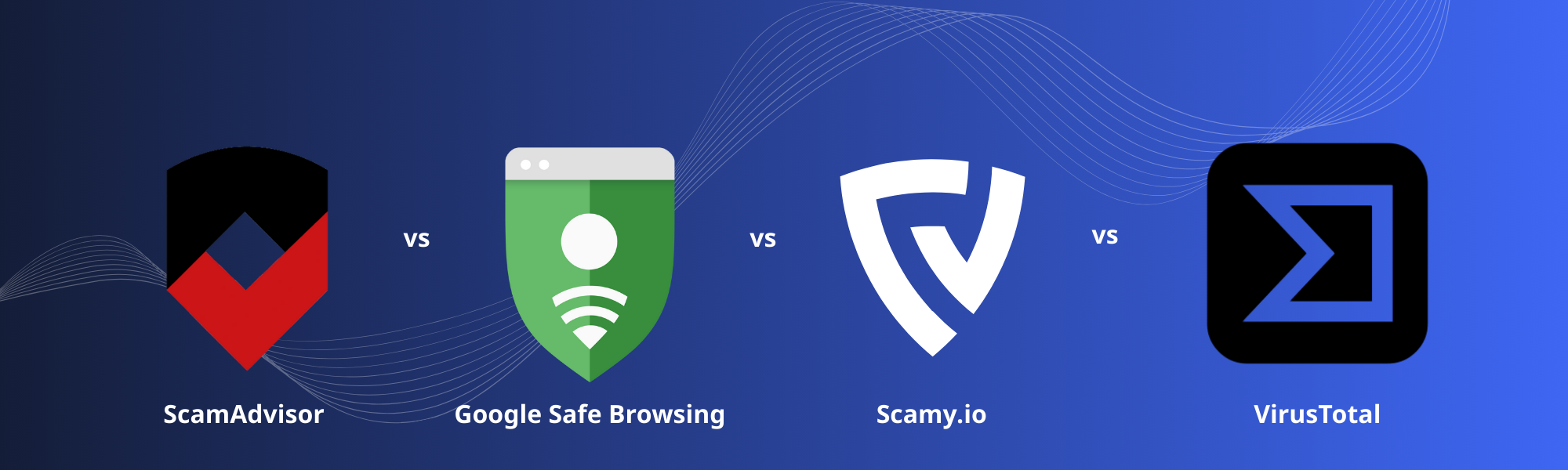VirusTotal vs Google Safe Browsing vs ScamAdviser vs Scamy.io: Which Tool is Best for Detecting Online Scams?